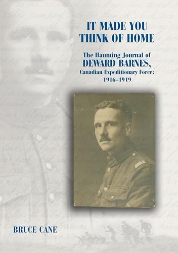 It Made You Think of Home: The Haunting Journal of Deward Barnes, Cef: 1916-1919