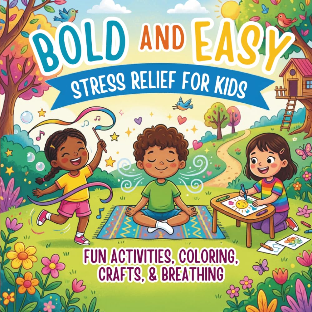 Bold and Easy Stress Relief for Kids