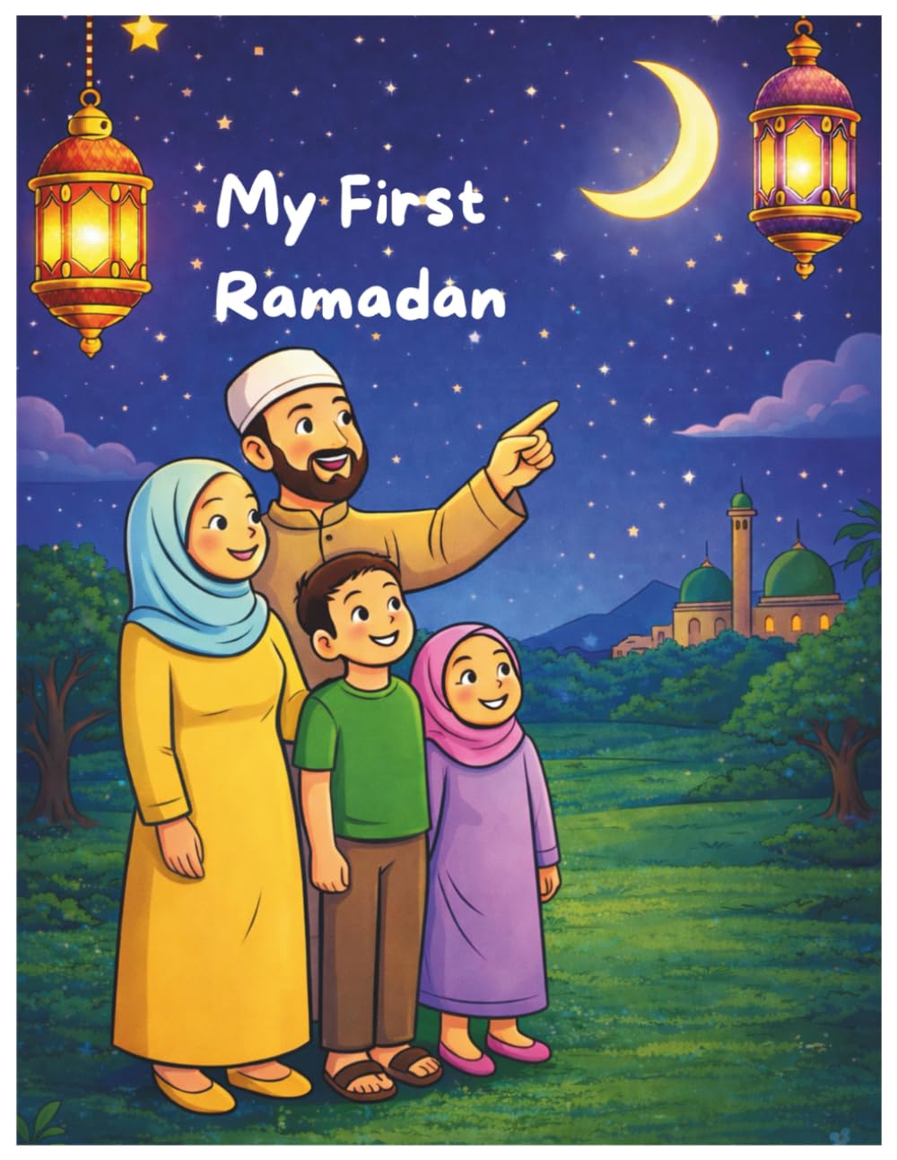 My First Ramadan: Educational Coloring Book for Kids: 20 Activities, Fun Challenges and Facts to Discover Ramadan | Learn, Reflect & Grow.