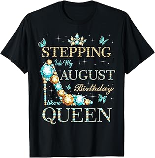 Stepping Into My August Birthday Like A Queen T-Shirt