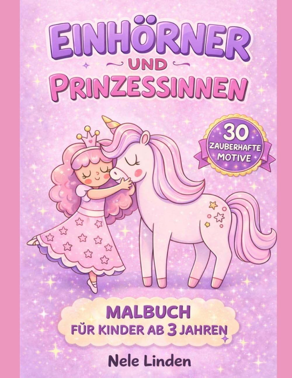 Malbuch Einhörner und Prinzessinnen für Kinder ab 3 Jahren: 30 süße und einfache Motive für Mädchen – Perfekt für Kindergarten & Vorschule (Malbücher für Kinder ab 3 Jahren)