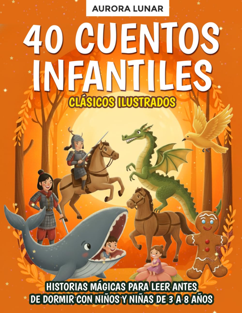 40 Cuentos Infantiles Clásicos: Historias mágicas para leer antes de dormir con niños y niñas de 3 a 8 años