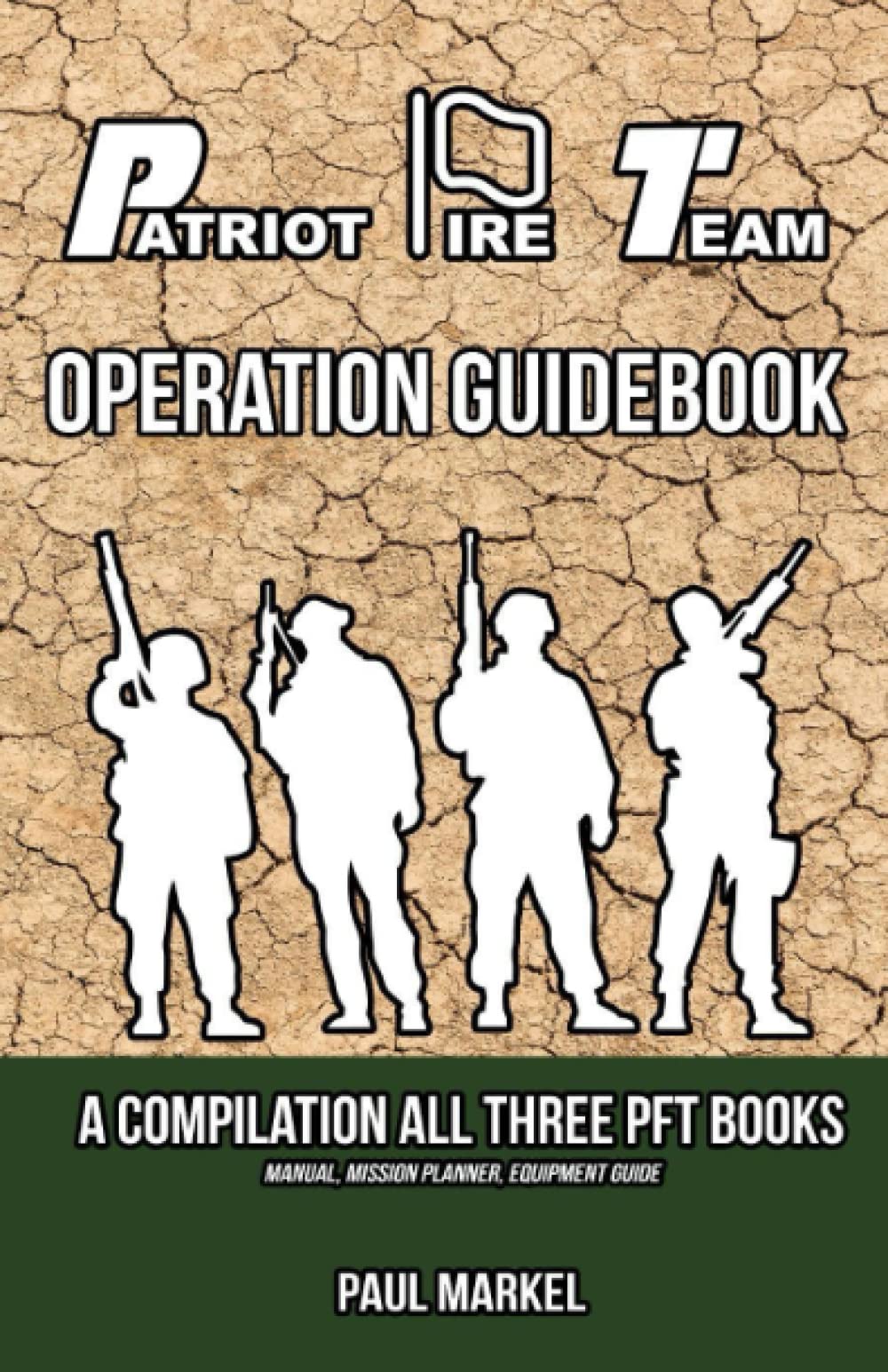 Patriot Fire Team Operation Guidebook: A Compilation of All 3 PFT Books