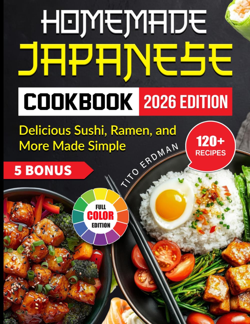Homemade Japanese Cookbook: Delicious Sushi, Ramen, and More Made Simple