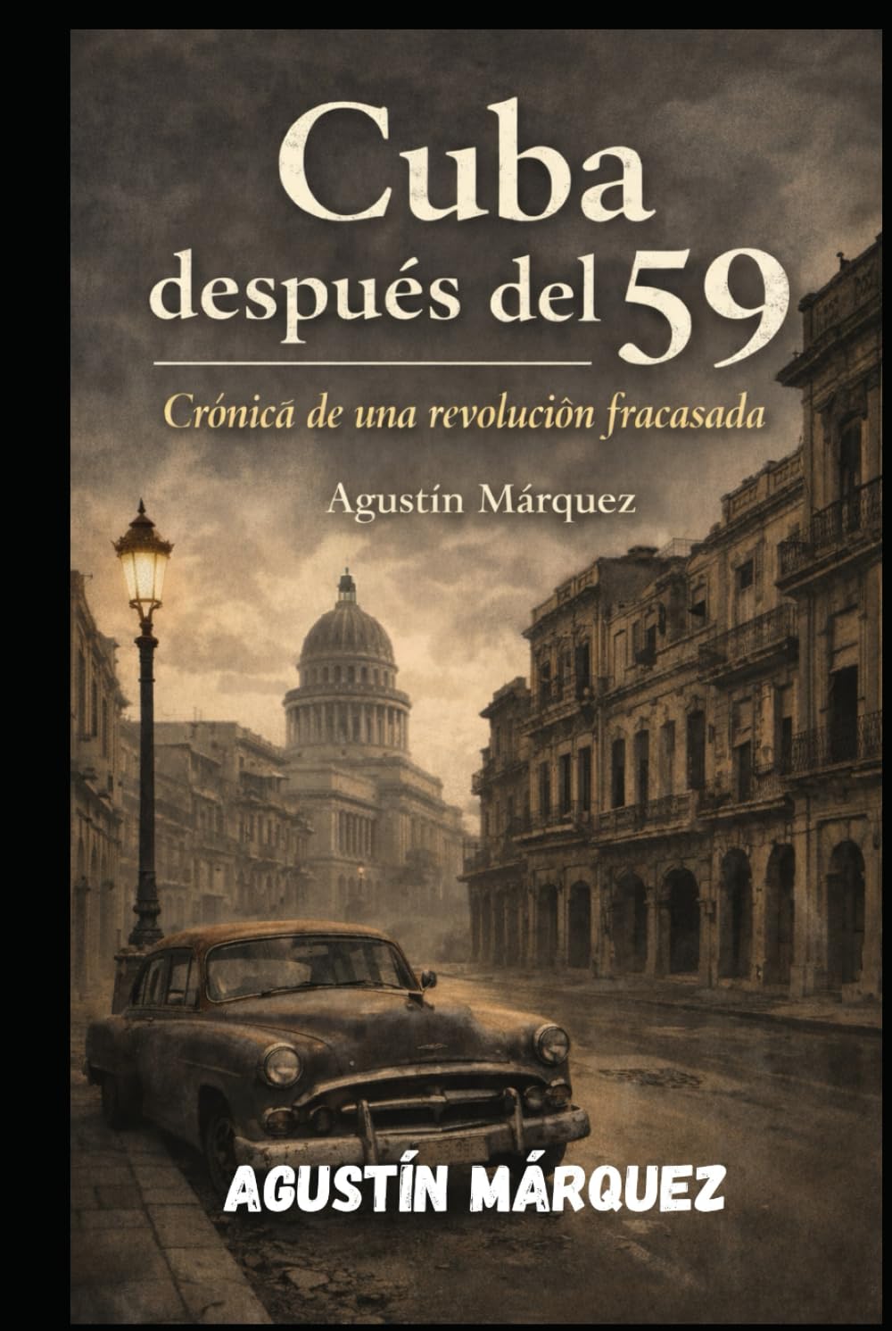 Cuba después del 59: Crónicas de una Revoluci[on fracasada