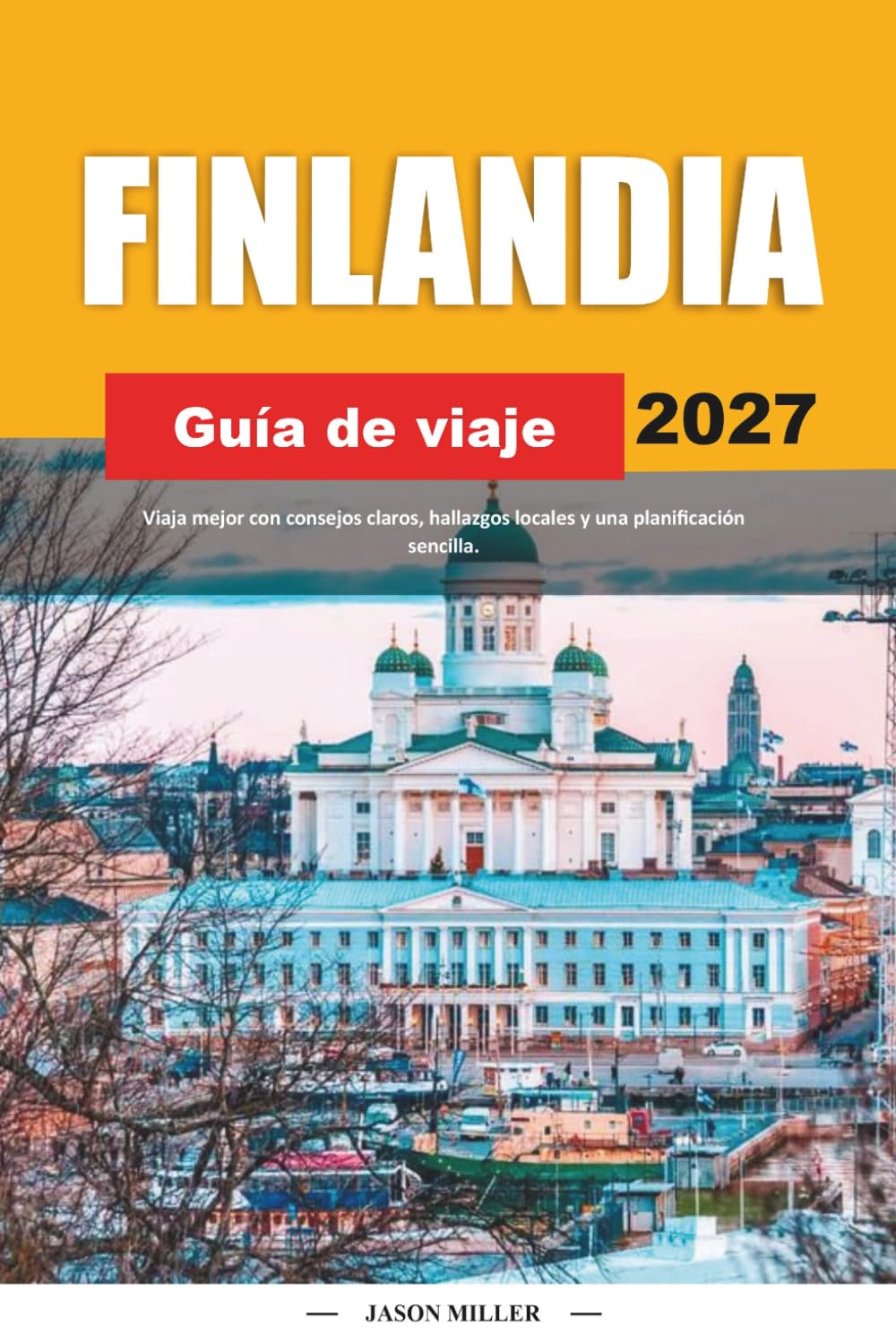 GUÍA DE VIAJE DE FINLANDIA 2027: Viaja mejor con consejos claros, hallazgos locales y una planificación sencilla