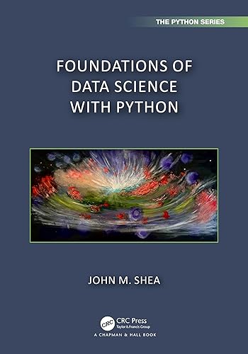 Foundations of Data Science with Python (Chapman &amp; Hall/CRC The Python Series)