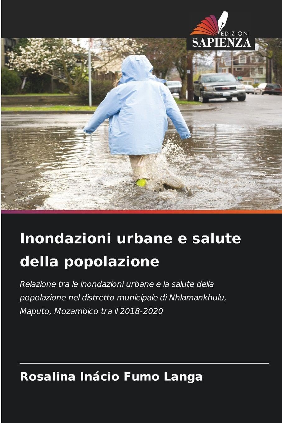 Inondazioni urbane e salute della popolazione: Relazione tra le inondazioni urbane e la salute della popolazione nel distretto municipale di Nhlamankhulu, Maputo, Mozambico tra il 2018-2020