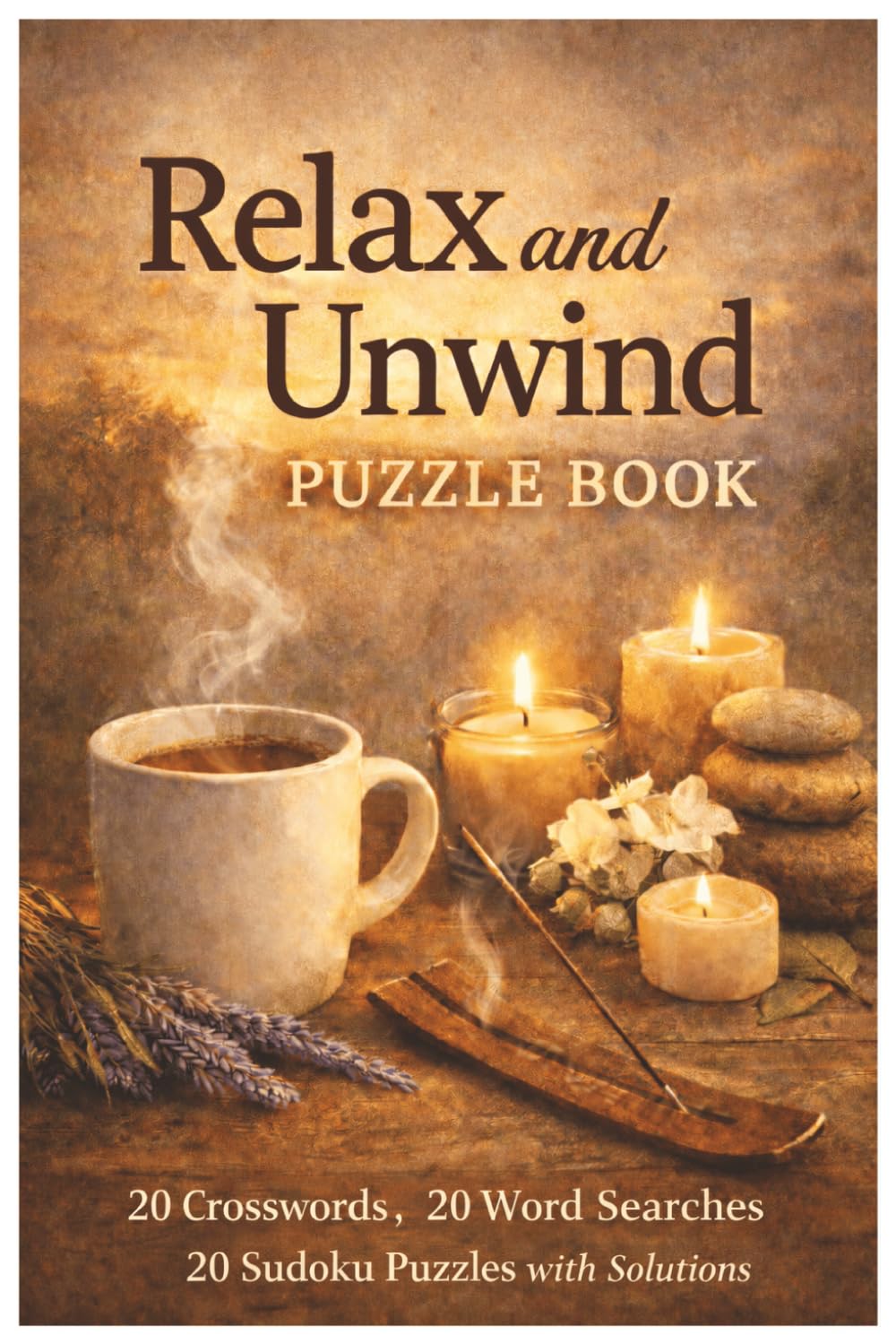 Relax and Unwind Adult Puzzle Activity Book: Crosswords, Word Search and Sudoku 60 Puzzles in all (Brain Boost Puzzle Series)