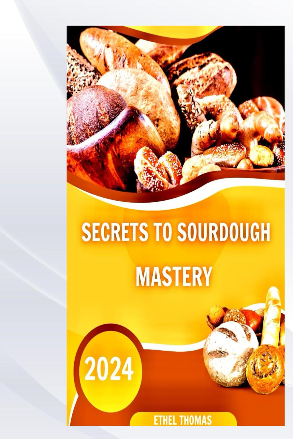 SECRETS TO SOURDOUGH MASTERY