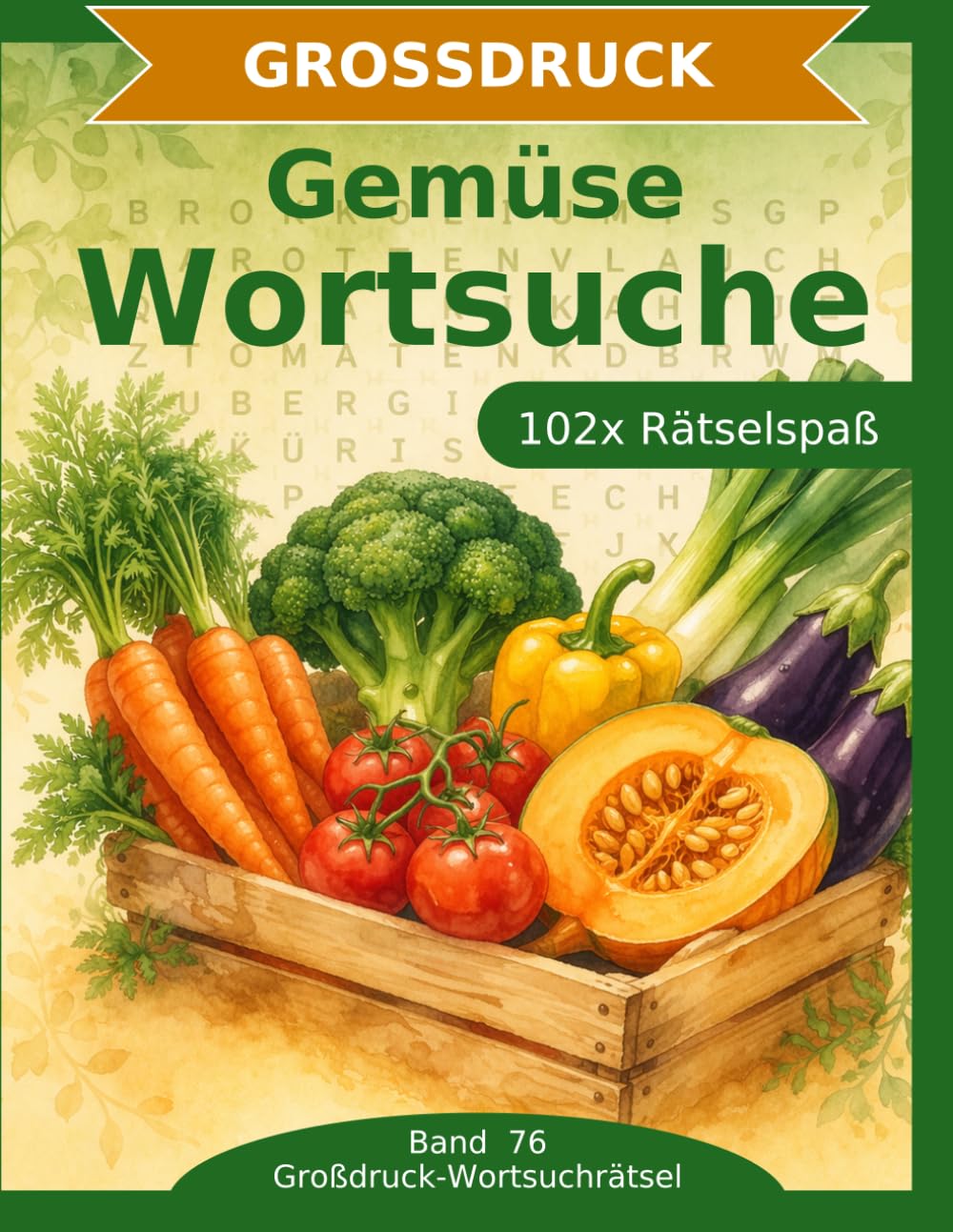 Gemüse — Wortsuche in Großdruck: 102 Wortsuchrätsel mit extra großer Schrift | Gehirnjogging Gemüse | Geschenkidee für Oma & Opa