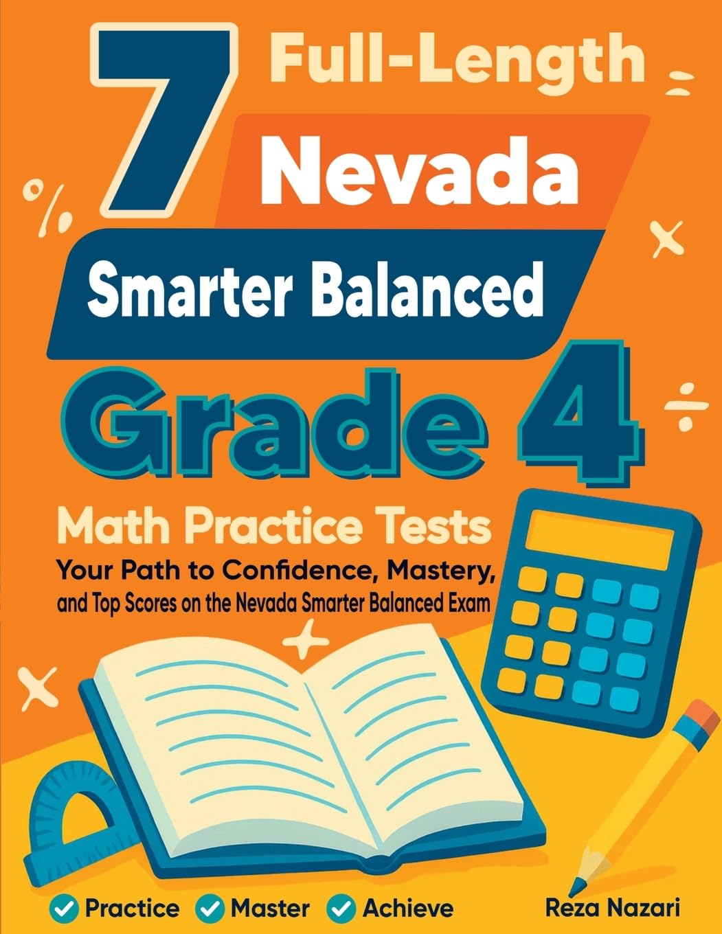 7 Full-Length Nevada Smarter Balanced Grade 4 Math Practice Tests: Your Path to Confidence, Mastery, and Top Scores on the Nevada Smarter Balanced Exam