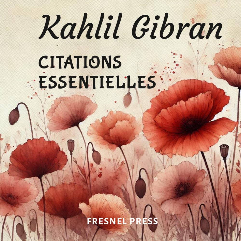 Kahlil Gibran CITATIONS ESSENTIELLES