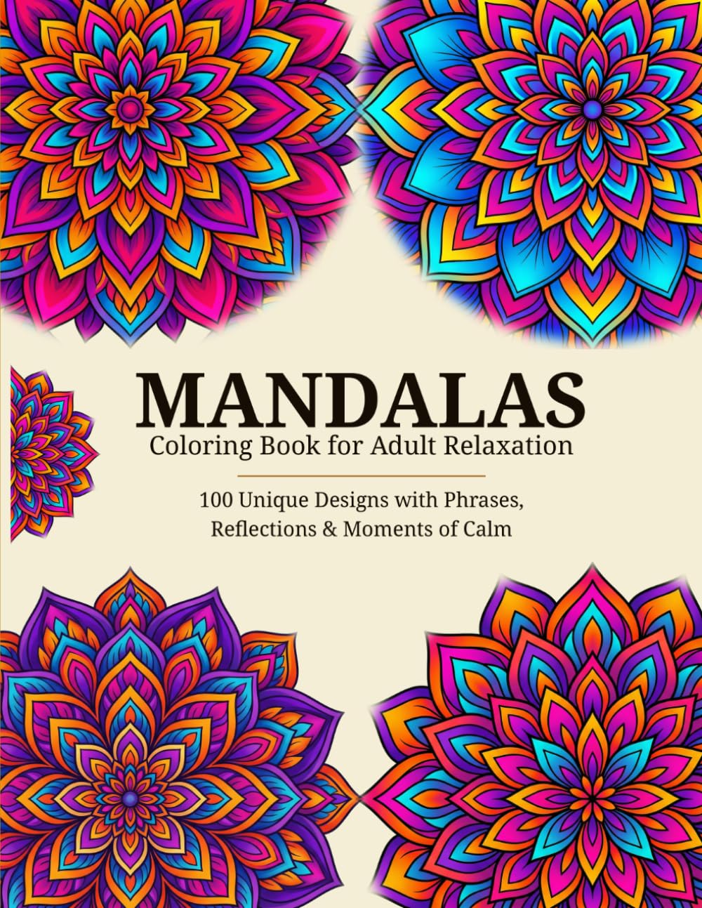 Mandala Coloring Book for Adults: Anxiety Relief and Stress Relief: A Simple Daily Ritual to Calm Your Mind, Reduce Stress and Stop Overthinking