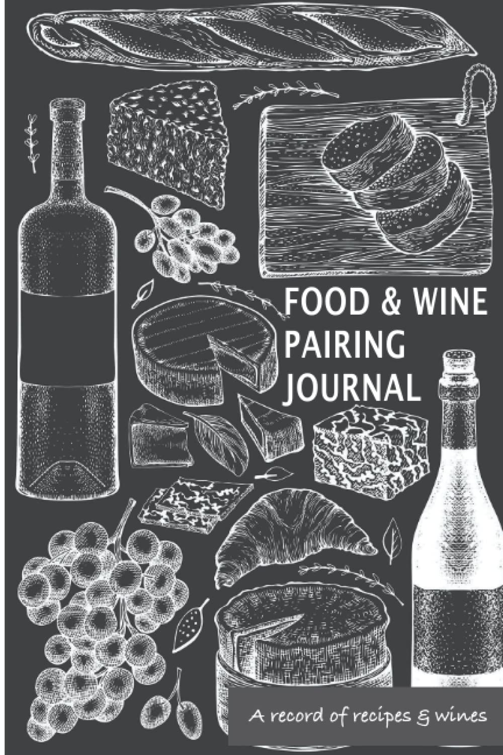 Food & Wine Pairing Journal: A great gift for cooks and wine lovers for recording favourite recipes and wine pairing adventures