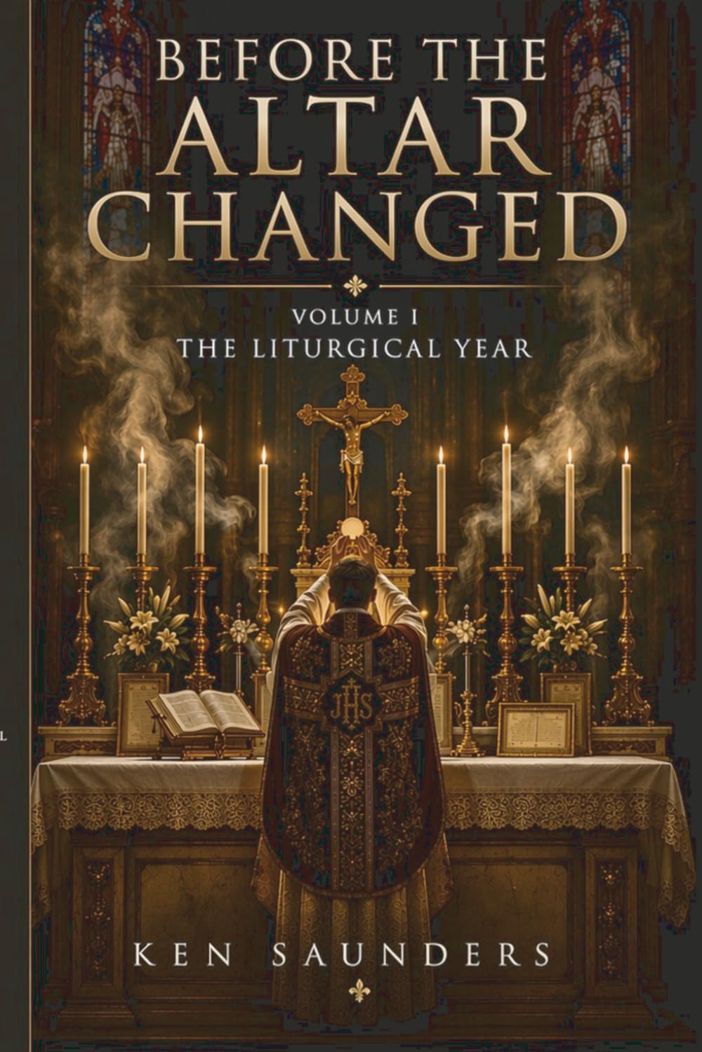 Before the Altar Changed, Vol. I: The Liturgical Year
