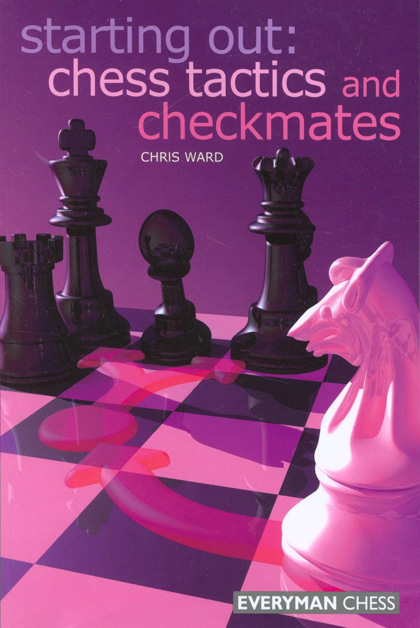 Starting Out: Chess Tactics and Checkmates, Ward, Chris 9781857444186 New<-