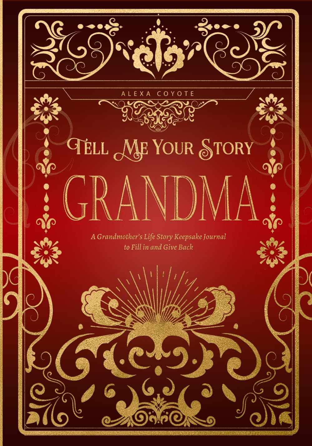 Grandma Tell Me Your Story: A Grandmother's Life Story Keepsake Journal to Fill in and Give Back (Tell Me Your Story (Family Members' Stories))
