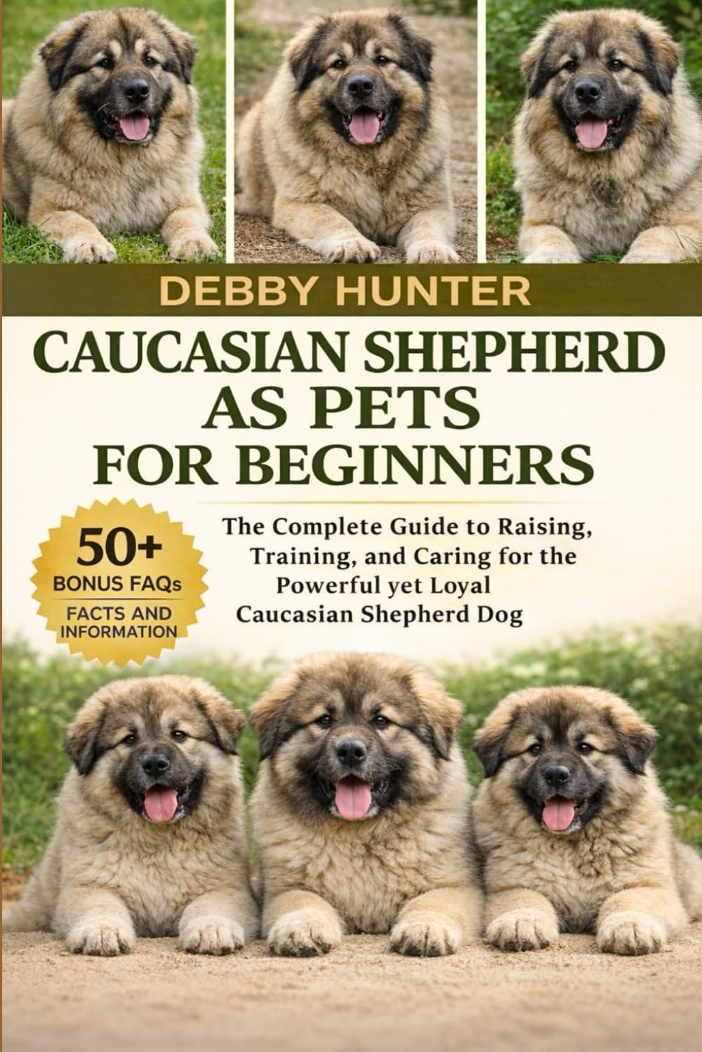CAUCASIAN SHEPHERD AS PETS FOR BEGINNERS: The Complete Guide to Raising, Training, and Caring for the Powerful yet Loyal Caucasian Shepherd Dog