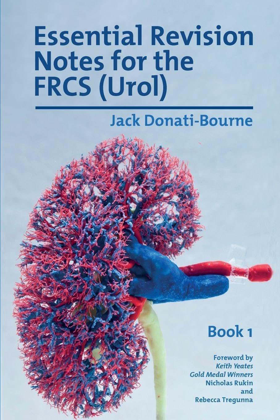 Essential Revision Notes for the FRCS (Urol) - Book 1: The essential revision book for candidates preparing for the Intercollegiate FRCS (Urol) examination
