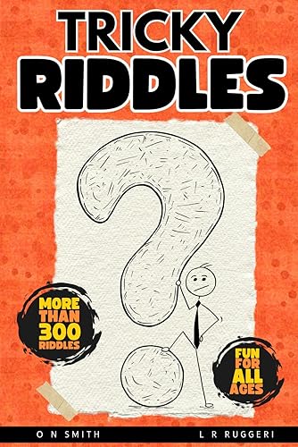 Tricky Riddles: 300 Riddles That Are Fun For All The Family