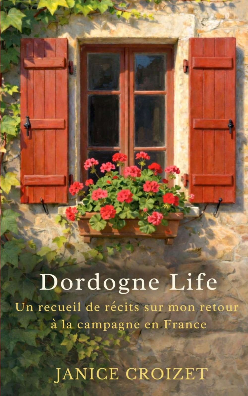 Dordogne Life: Un recueil de récits sur mon retour à la campagne en France