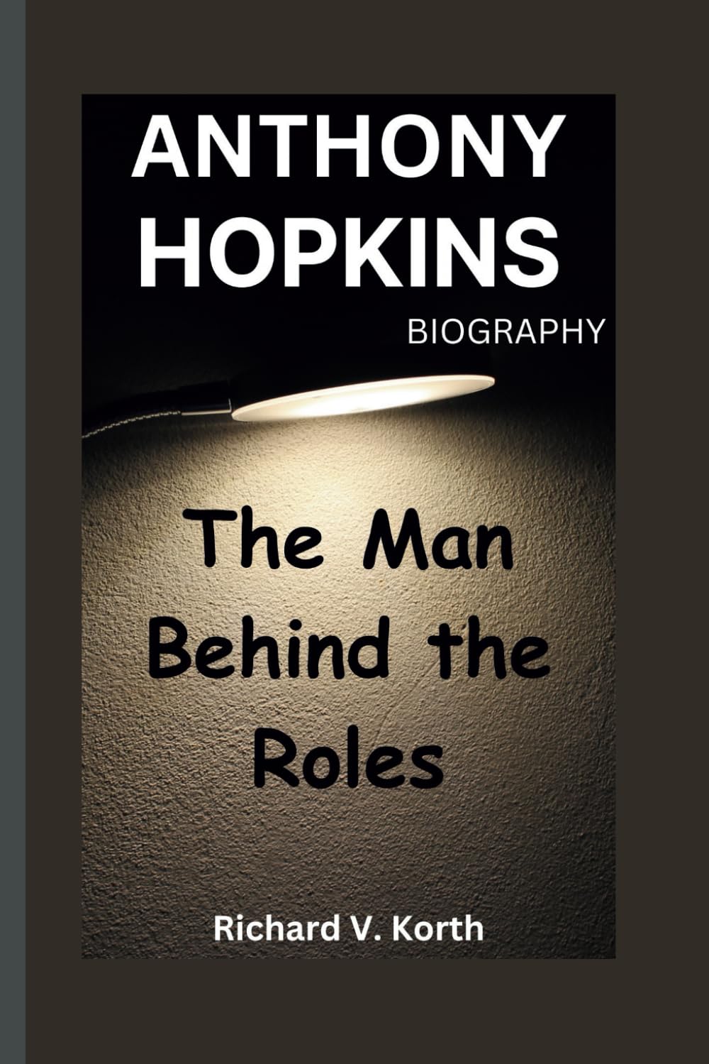 ANTHONY HOPKINS BIOGRAPHY: The Man Behind the Roles