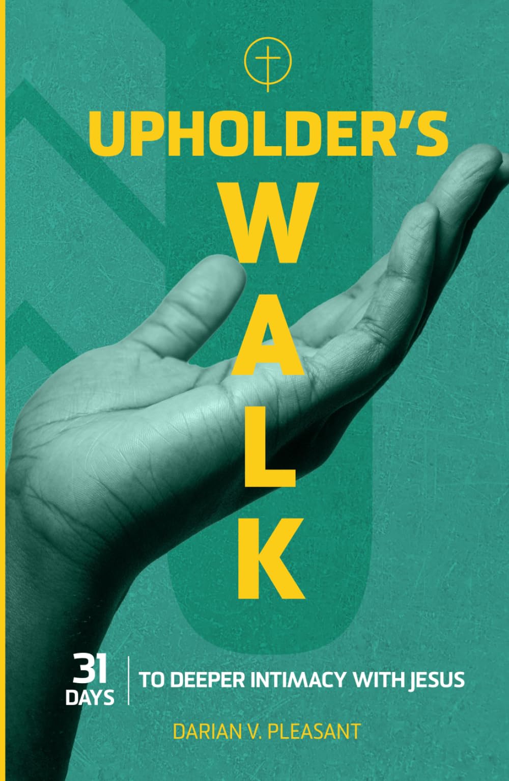 Upholder’s Walk: 31 Days to Deeper Intimacy with Jesus