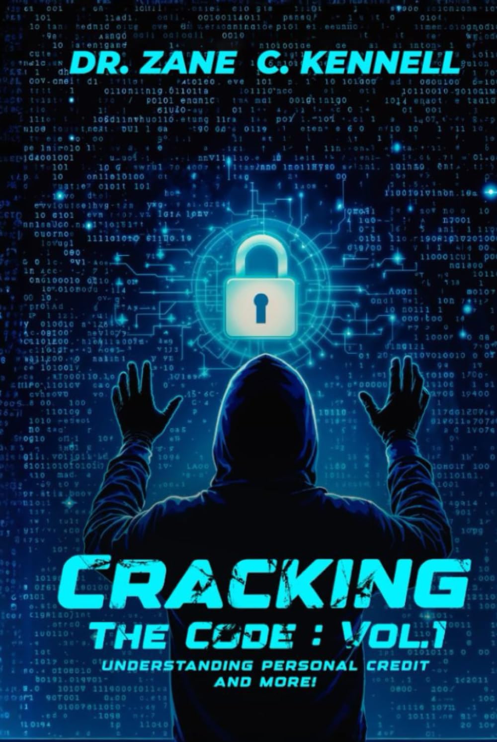 CRACKING THE CODE: VOL 1: UNDERSTANDING PERSONAL CREDIT AND MORE!