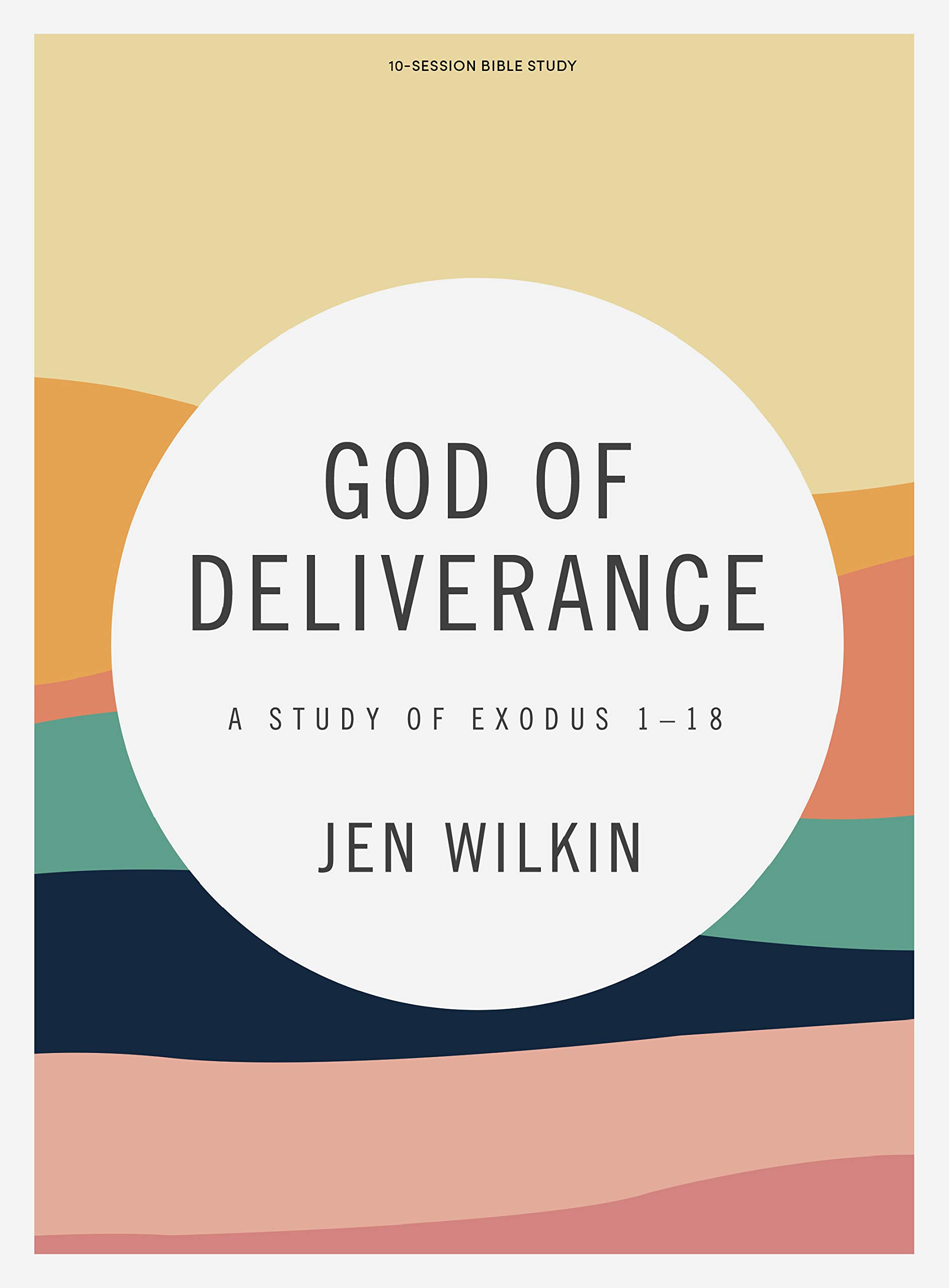 God of Deliverance Bible Study Book: A Study of Exodus 1-18
