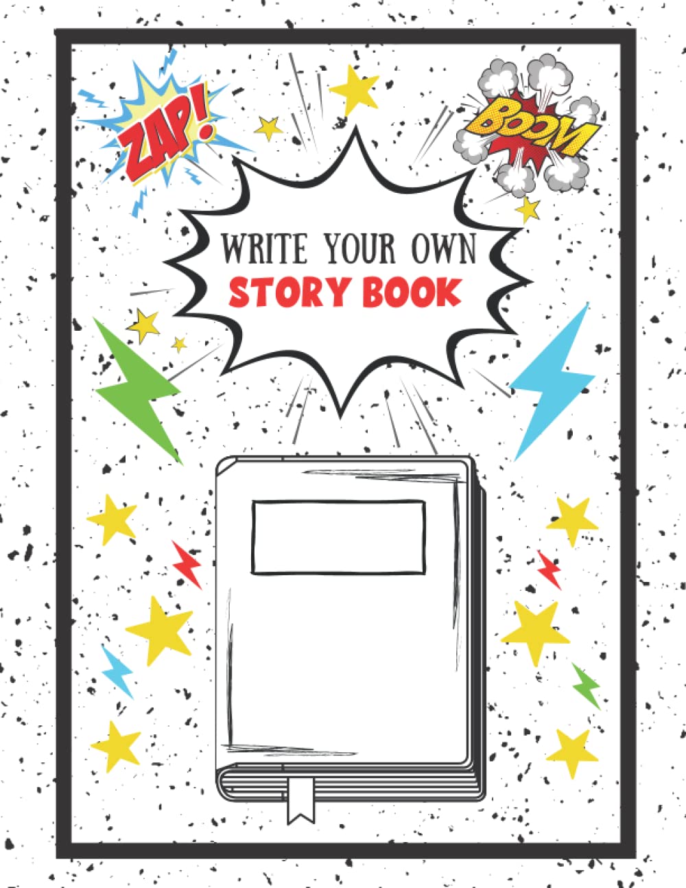Write Your Own Book for Kids: Be You're Own Author! Draw and Write a Story, Space for illustration and Lined Paper for Creative Writing Workbook (Ages 7-11)