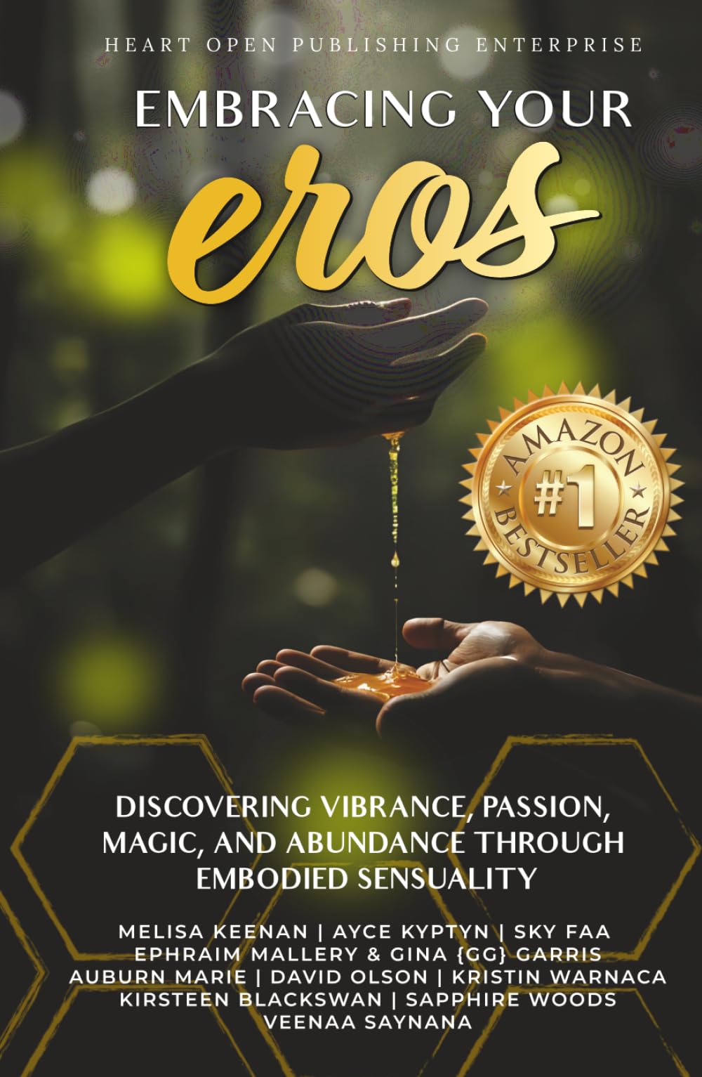 Embracing Your Eros: Discovering Vibrance, Passion, Magic, and Abundance Through Embodied Sensuality