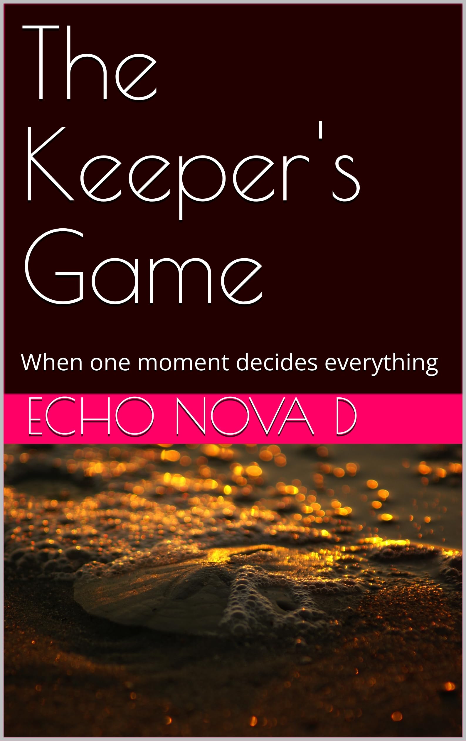 The Keeper's Game : When one moment decides everything (English Edition)