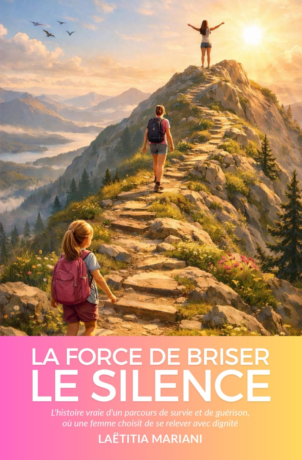 La force de briser le silence: L'histoire vraie d'un parcours de survie et de guérison, où une femme choisit de se relever avec dignité
