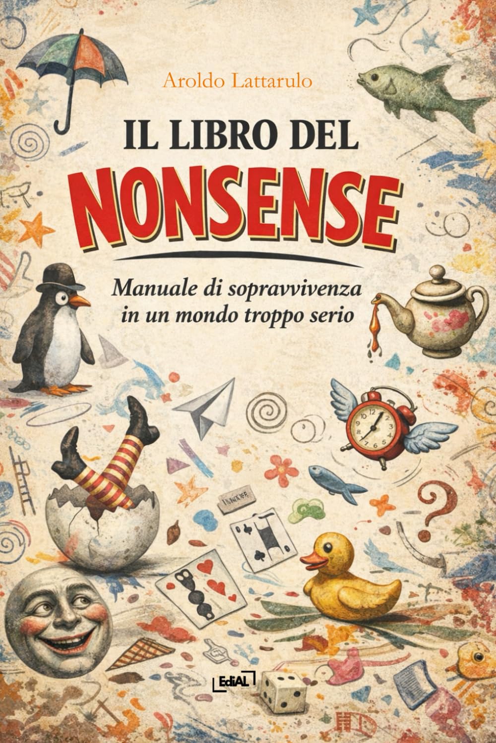 Il libro del nonsense: Manuale di sopravvivenza in un mondo troppo serio