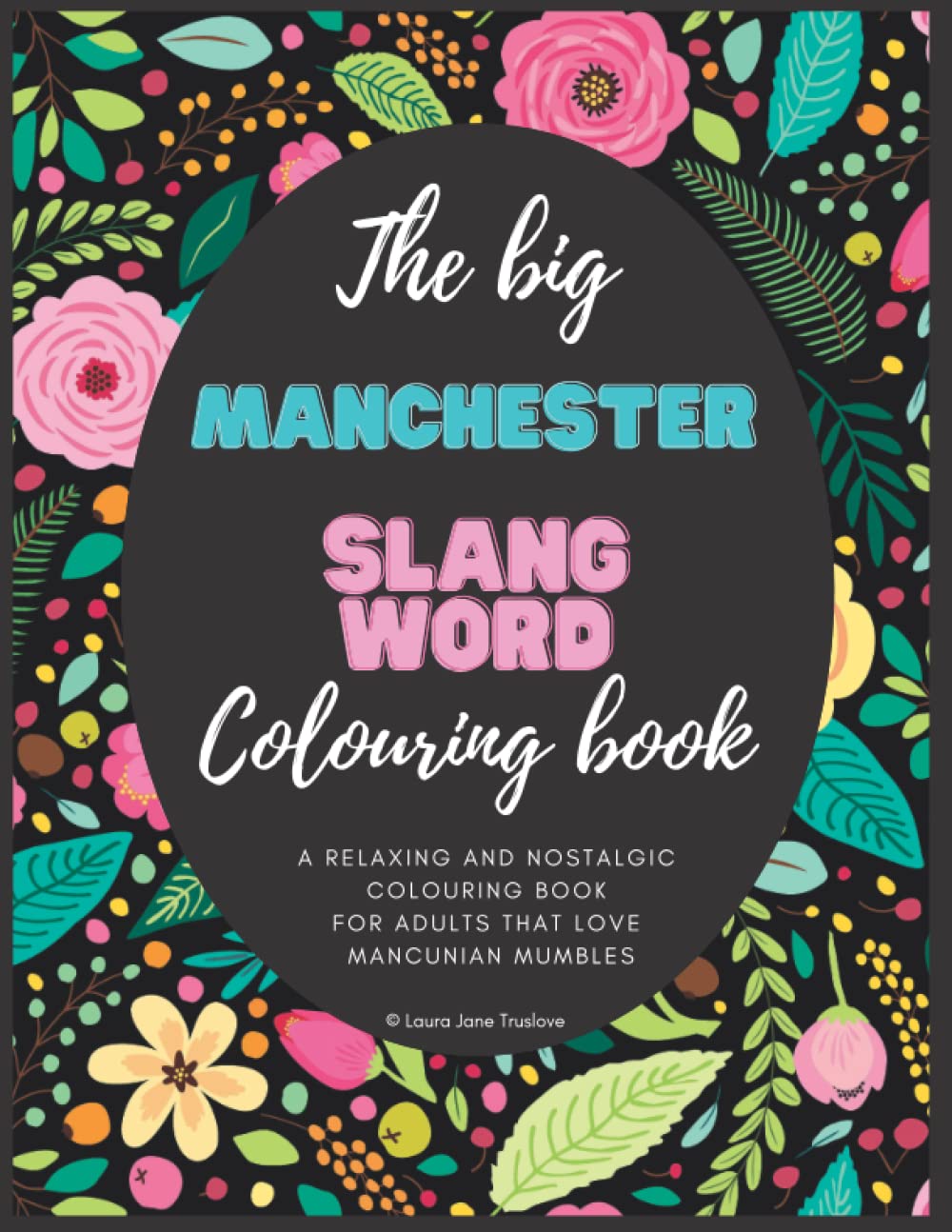 The Big Manchester Slang Word Colouring Book: British Colouring Book For Adults, Colouring Book For Adults, Adult Colouring Book, Quotes Colouring Books For Adults