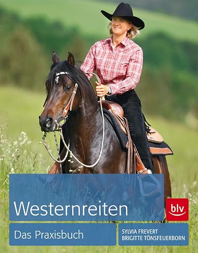 Westernreiten: Das Praxisbuch (BLV Pferde &amp; Reiten)