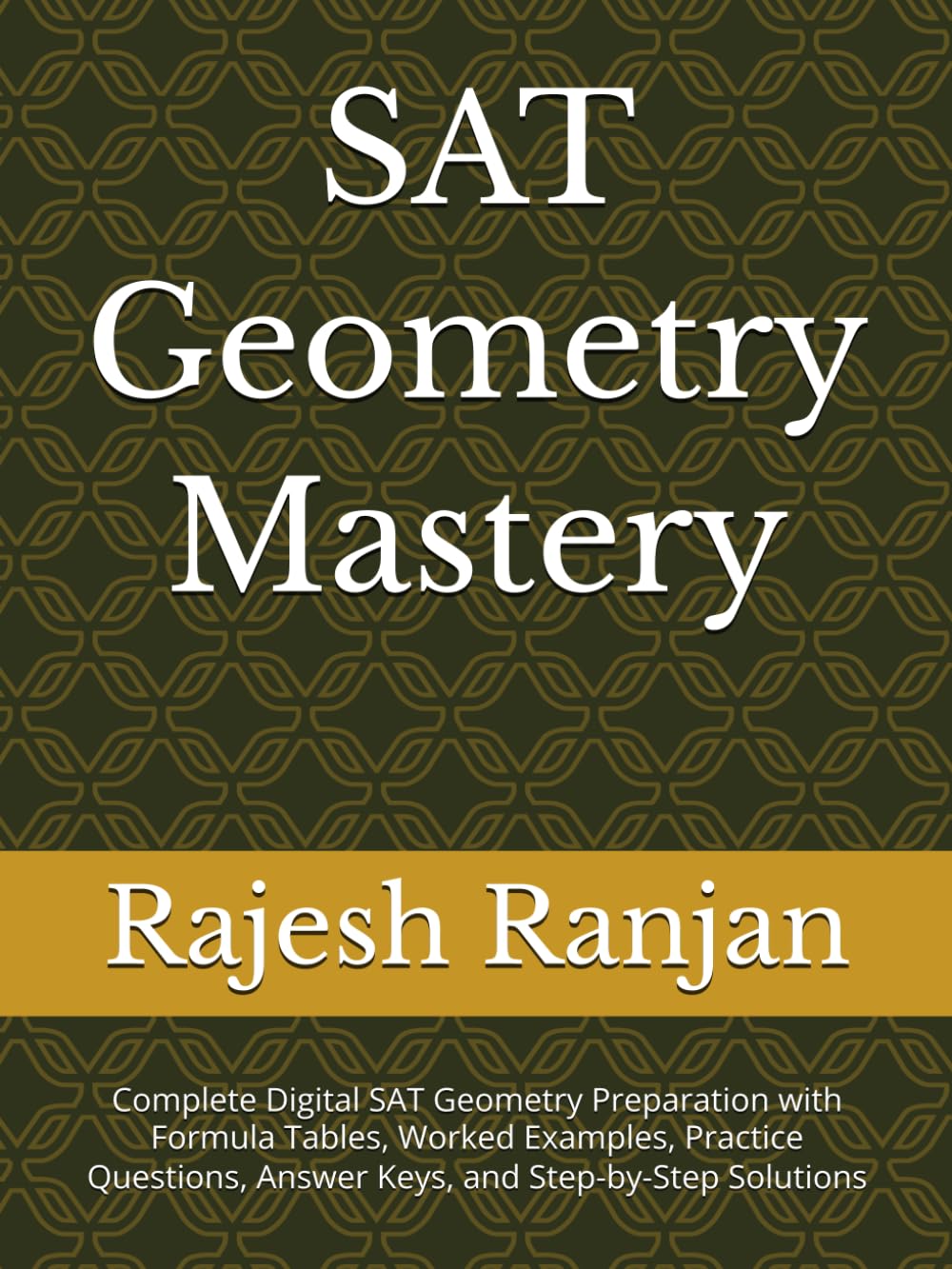 SAT Geometry Mastery: Complete Digital SAT Geometry Preparation with Formula Tables, Worked Examples, Practice Questions, Answer Keys, and Step-by-Step Solutions (PrimeMathHub SAT Mastery Series)