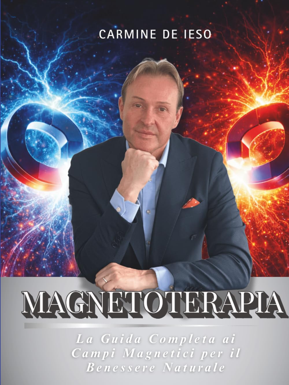 Magnetoterapia. La Guida Completa ai Campi Mgnetici per il Benessere Naturale