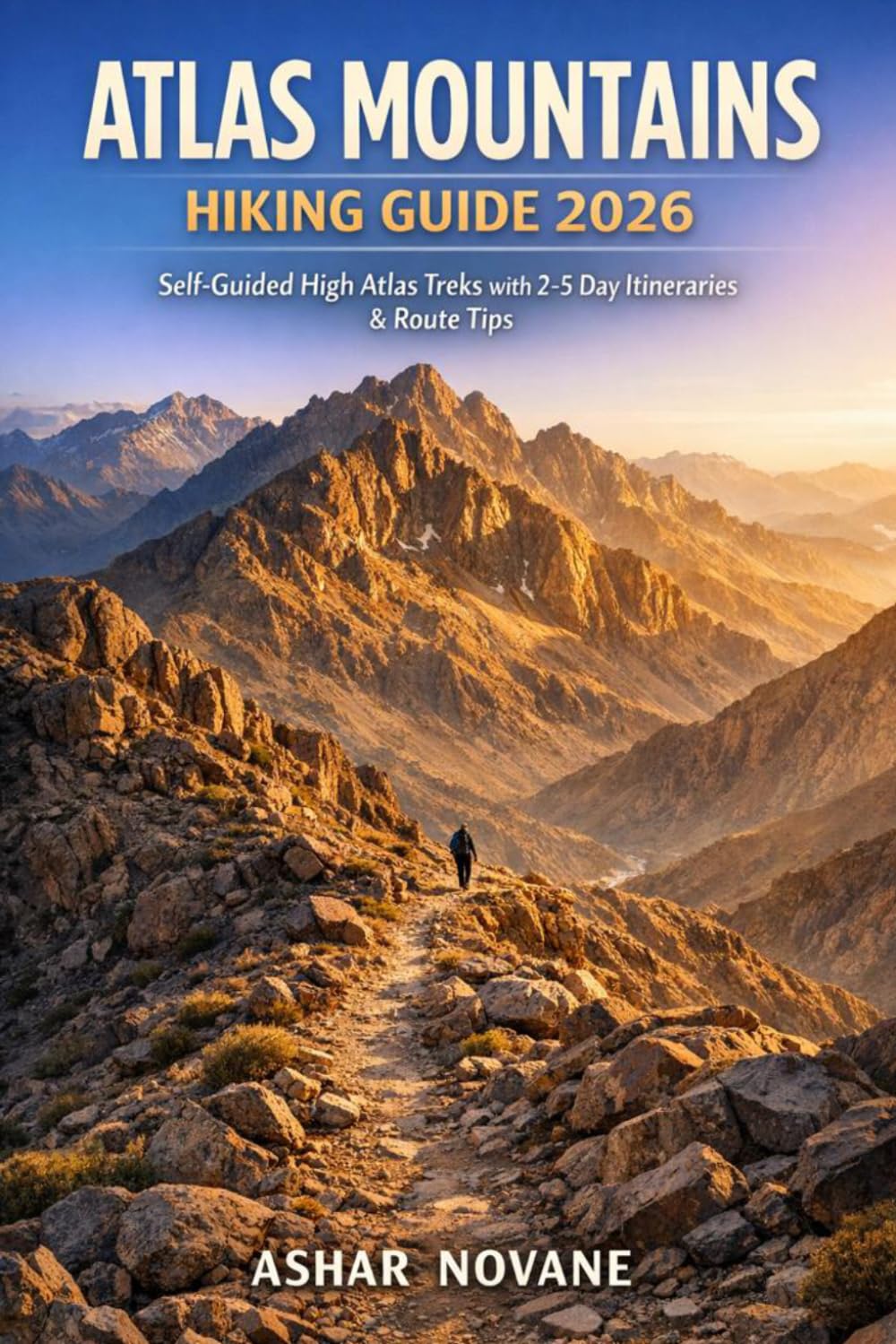 Atlas Mountains Hiking Guide 2026: Self-Guided High Atlas Treks with 2–5 Day Itineraries & Route Tips
