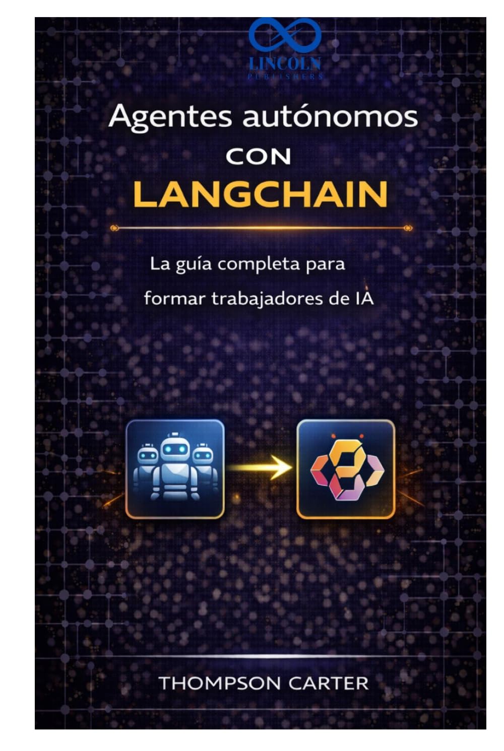 Agentes autónomos con LangChain: La guía completa para formar trabajadores de IA