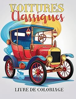 Voitures Classiques Livre de Coloriage: Une superbe collection de voitures classiques des années 1900 à 1980 – un livre de coloriage unique pour adultes et enfants amateurs d'automobiles anciennes.