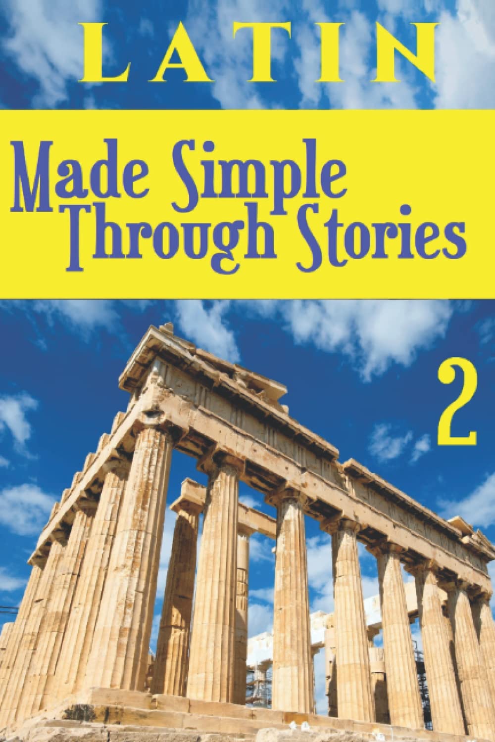LATIN Made Simple Through Stories - Volume 2: 3 (Latin Through Stories)