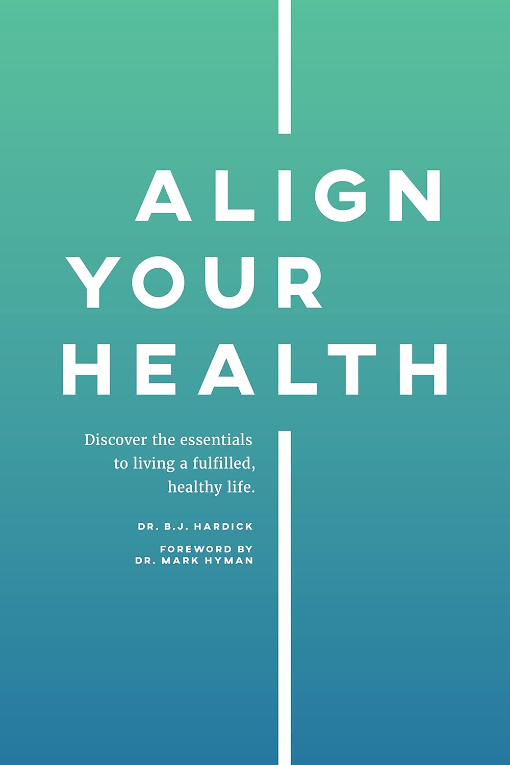 Align Your Health Discover the essentials to living a fulfilled