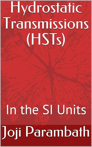 Hydrostatic Transmissions (HSTs): In the SI Units (Industrial Hydraulic Book