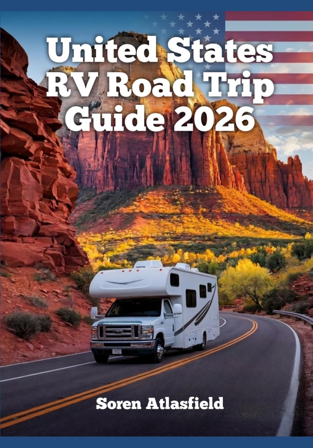 United States RV Road Trip Guide 2026: Maps, Trip Planning, Scenic Routes, National Parks, Campgrounds & Hidden Gems