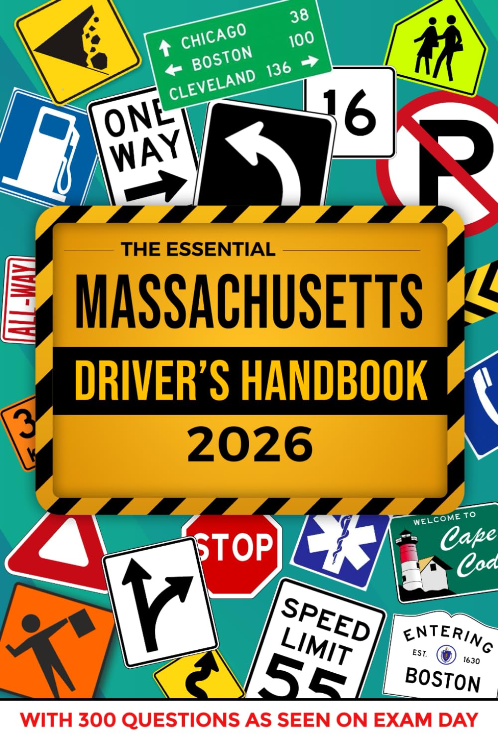 The Essential Massachusetts Driver's License Handbook. A Study and Practice Manual For New Drivers to Successfully Obtain Their Driving License or ... 300 DMV Questions and Explained Answers