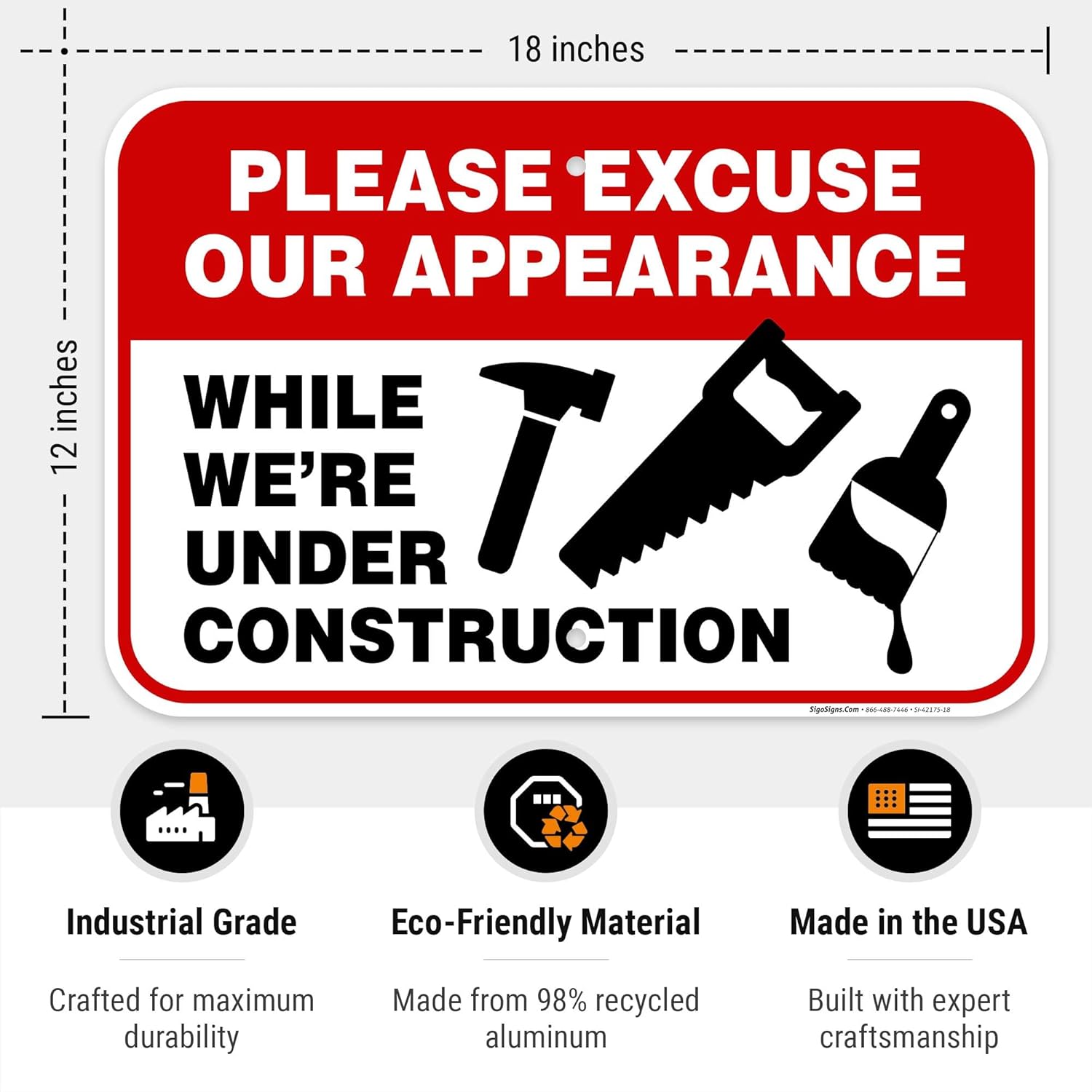 Please Excuse Our Appearance While We're Under Construction Sign, 12x18 Inches, Rust Free .063 Aluminum, Fade Resistant, Made in USA