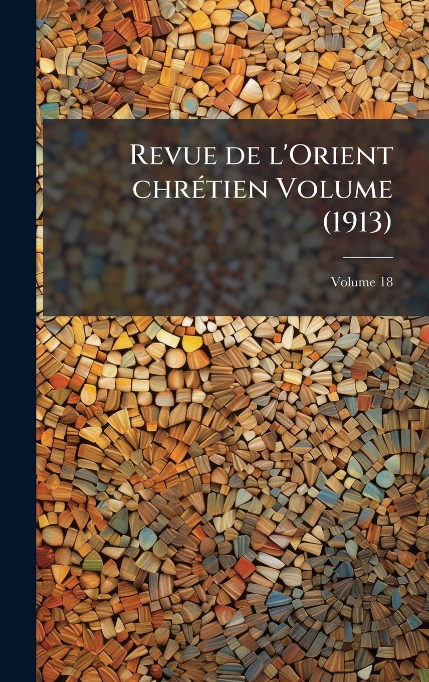 Revue de l'Orient chrÃ(c)tien Volume (1913)