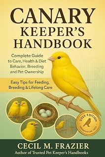 Canary Keeper’s handbook: Complete Guide to Care, health, diet, behavior, Breeding and pet ownership